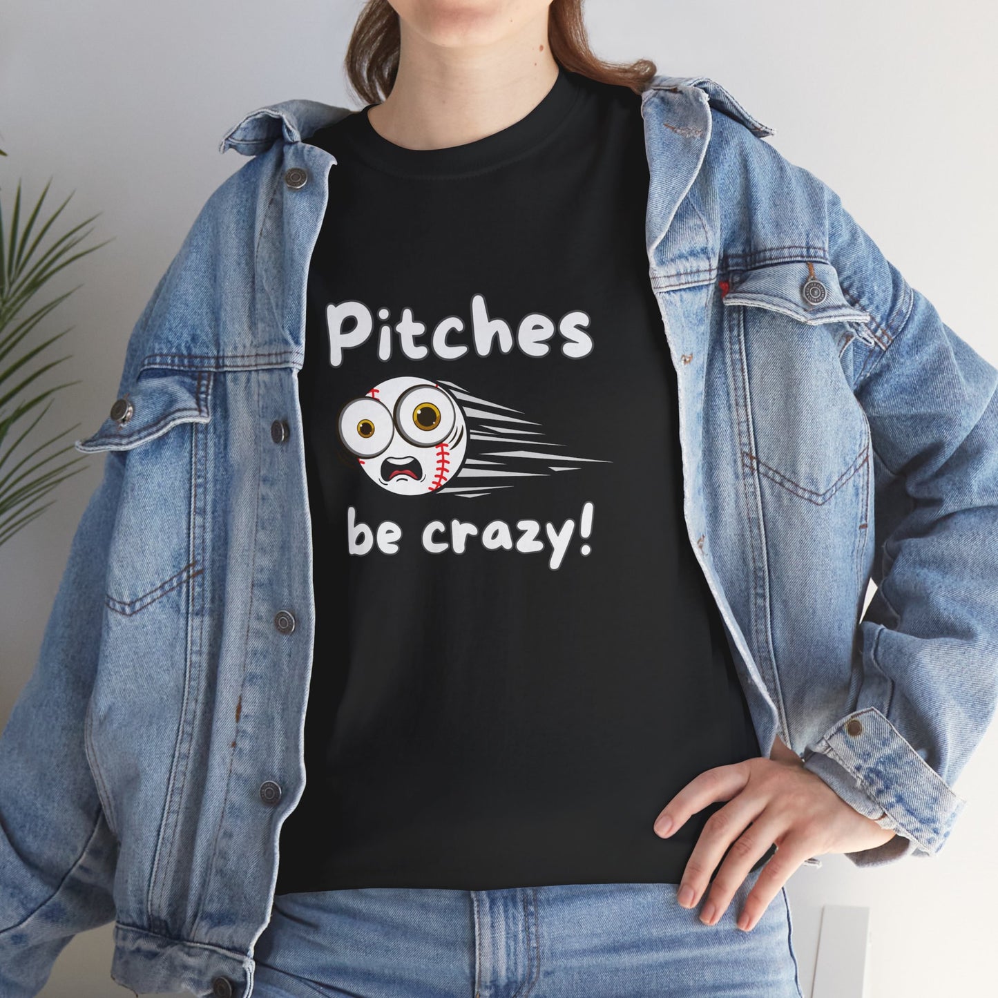 'Pitches Be Crazy!' T-shirt